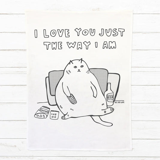 Able and Game I Love you just the way i am Tea Towel